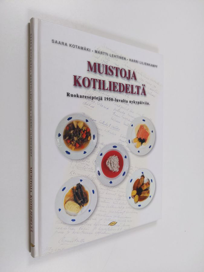 Saara Kotamäki : Muistoja kotiliedeltä : reseptejä 1950-luvulta nykypäiviin
