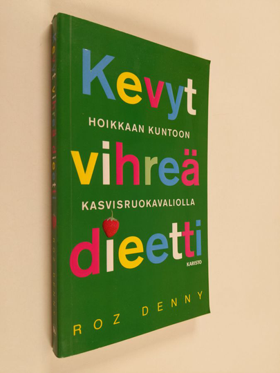 Roz Denny : Kevyt vihreä dieetti : hoikkaan kuntoon kasvisruokavaliolla