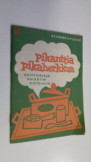 Pikantteja pikaherkkuja - keittokirja kaikkiin koteihin