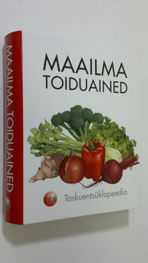 Maailma toiduained : taskuentsuklopeedia