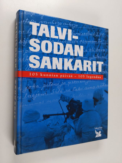 Seppo Porvali : Talvisodan sankarit : 105 kunnian päivää - 105 legendaa