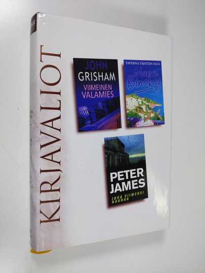 Kirjavaliot - Grisham, John : Viimeinen valamies / Binchy, Maeve : Taverna tähtien alla / James, Peter : Joka viimeksi nauraa