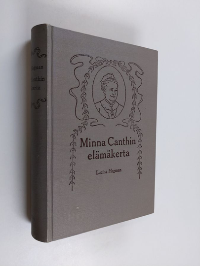 Lucina Hagman : Minna Canthin elämänkerta Ensimmäinen osa