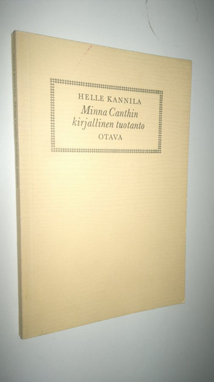 Helle Kannila : Minna Canthin kirjallinen tuotanto : henkilöbibliografia