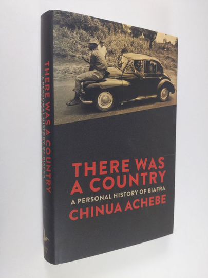 Chinua Achebe : There was a Country - A Personal History of Biafra