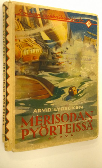 Arvid Lydecken : Arvilyn teoksia 7 : Merisodan pyörteissä : tosikertomus Kustaa III:n sodasta 1790