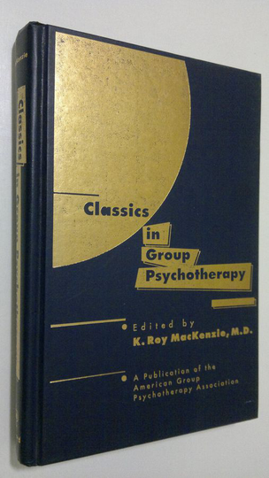 K. Roy MacKenzie : Classics in Group Psychotherapy
