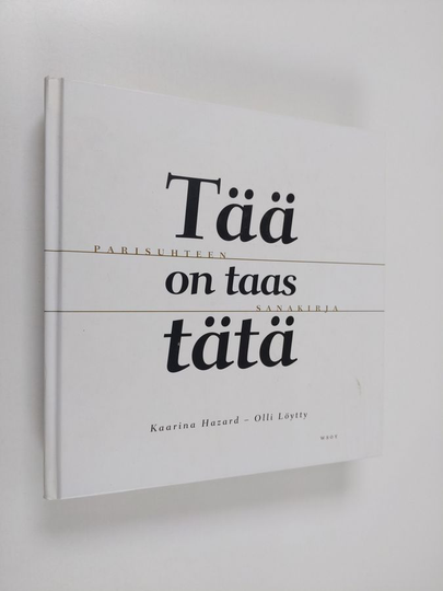 Kaarina Hazard : Tää on taas tätä : parisuhteen sanakirja