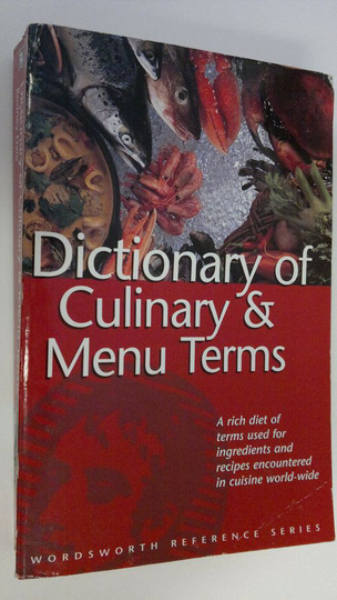 Rodney Dale : The Wordsworth dictionary of culinary & menu terms : a rich diet of terms used for ingredients and recipes encountered in cuisine ..
