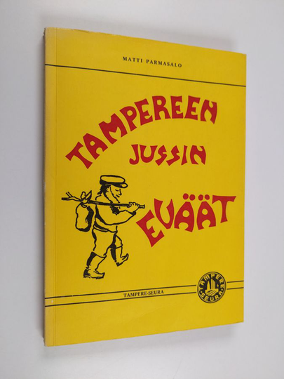 Matti Parmasalo : Tampereen Jussin eväät : pamflettipakinoita