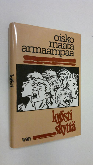 Kyösti Skyttä : Oisko maata armaampaa eli Suomalainen minä