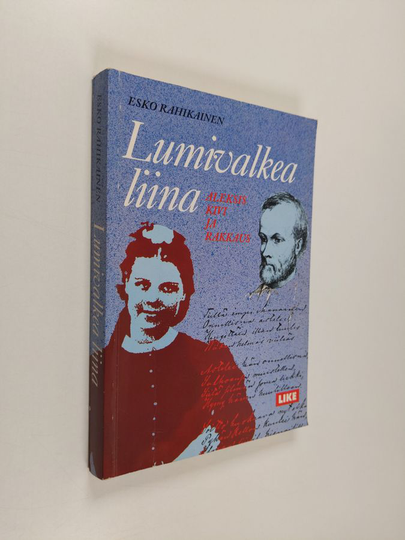 Esko Rahikainen : Lumivalkea liina : Aleksis Kivi ja rakkaus