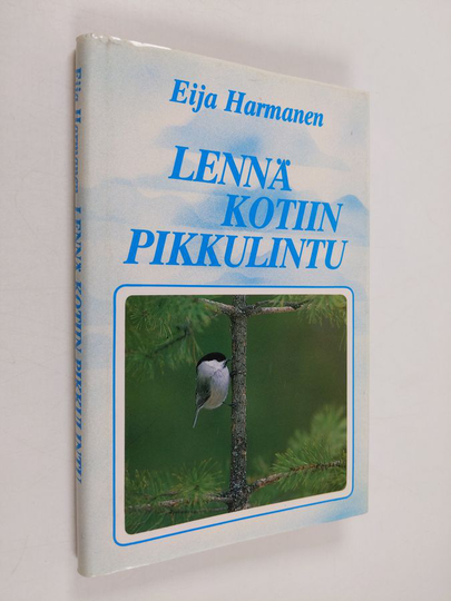 Eija Harmanen : Lennä kotiin pikkulintu