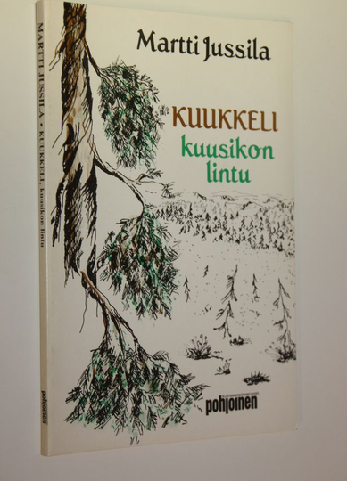 Martti Jussila : Kuukkeli, kuusikon lintu