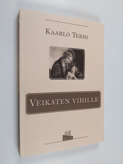 Kaarlo Terhi : Veikaten vihille : romaani