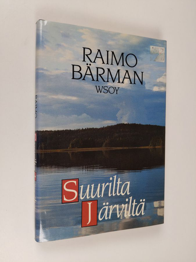 Raimo Bärman : Suurilta järviltä : tarinoita järviltä ja metsistä