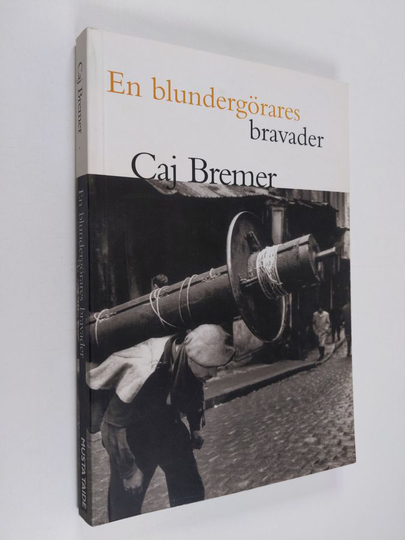 Caj Bremer : En blundergörares bravader