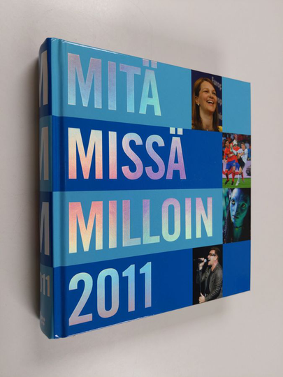 Mitä missä milloin 2011 : kansalaisen vuosikirja