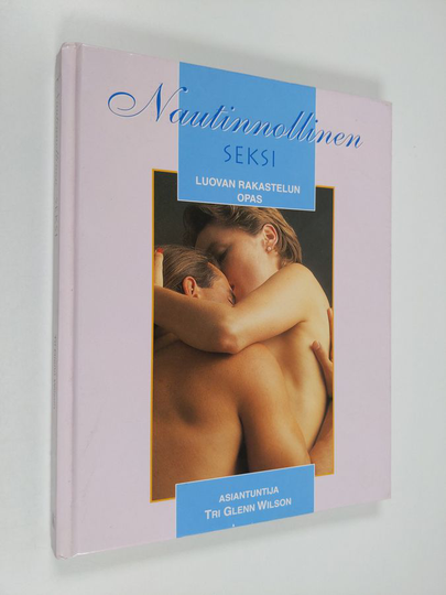 Nautinnollinen seksi : luovan rakastelun opas