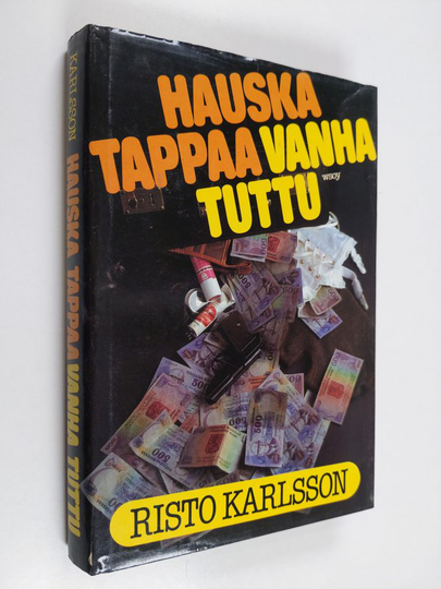 Risto Karlsson : Hauska tappaa vanha tuttu : jännitysromaani