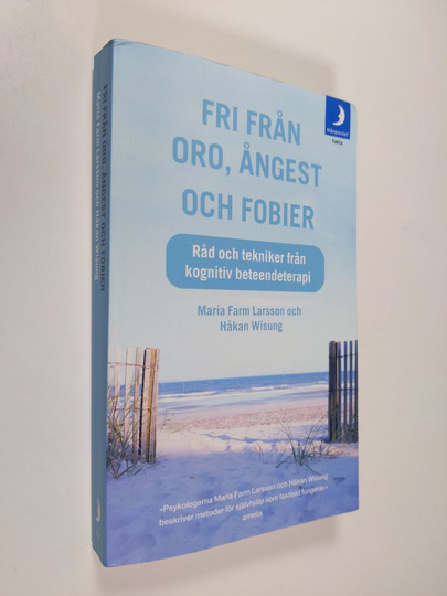 Maria Farm Larsson ym. : Fri från oro, ångest och fobier : råd och tekniker från kognitiv beteendeterapi