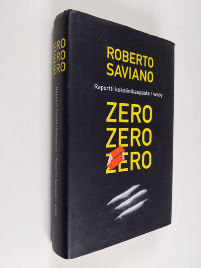 Roberto Saviano : Zero, zero, zero : raportti kokaiinikaupasta