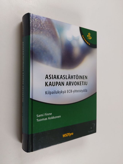 Sami Finne : Asiakaslähtöinen kaupan arvoketju : kilpailukykyä ECR-yhteistyöllä