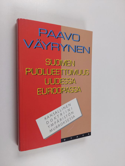 Paavo Väyrynen : Suomen puolueettomuus uudessa Euroopassa : kansallinen doktriini ympäristön murroksessa