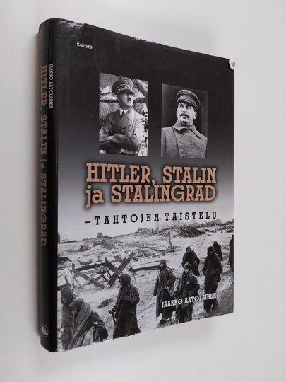 Jaakko Aatolainen : Hitler, Stalin ja Stalingrad : tahtojen taistelu