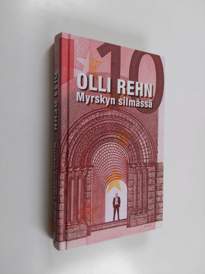 Olli Rehn : Myrskyn silmässä : eurokriisistä eteenpäin