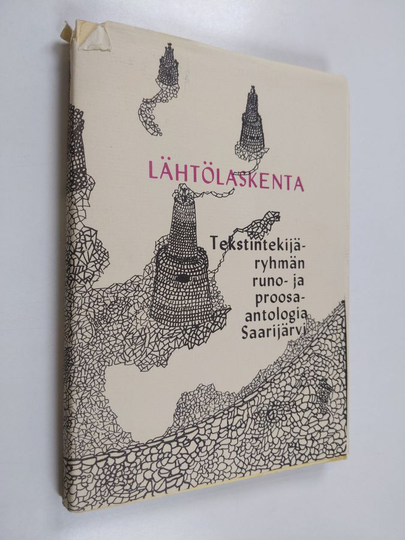 Maija Pentikäinen-Hänninen : Lähtölaskenta : tekstintekijäryhmän runo- ja proosa-antologia Saarijärvi