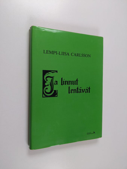 Lempi-Liisa Carlsson : Ja linnut lentävät : romaani