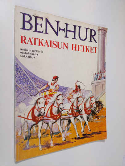 Ben-Hur : ratkaisun hetket : antiikin sankarin vauhdikkaita seikkailuja