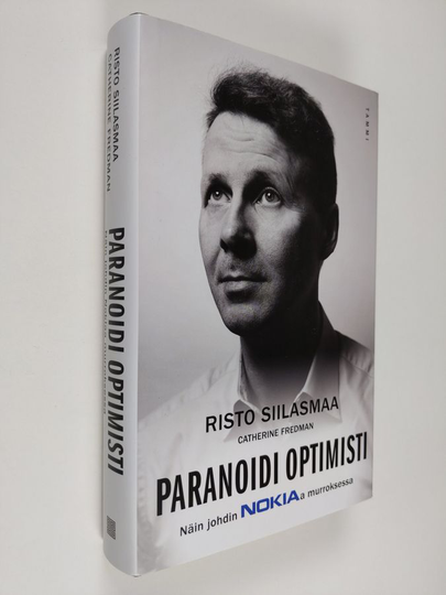 Risto Siilasmaa : Paranoidi optimisti : näin johdin Nokiaa murroksessa
