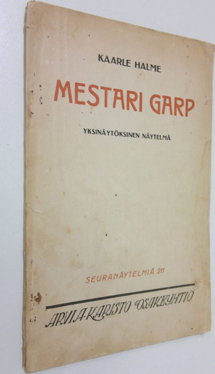 Kaarle Halme : Mestari Garp : yksinäytöksinen näytelmä