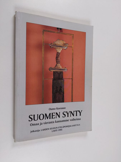 Osmo Korosuo : Suomen synty : omaa ja vierasta kansamme vaiheissa