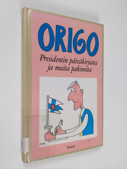 Origo : Presidentin päiväkirjasta ja muita pakinoita