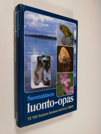 Arto Kurtto : Suomalaisen luonto-opas : yli 500 Suomen luonnon kasvia ja eläintä