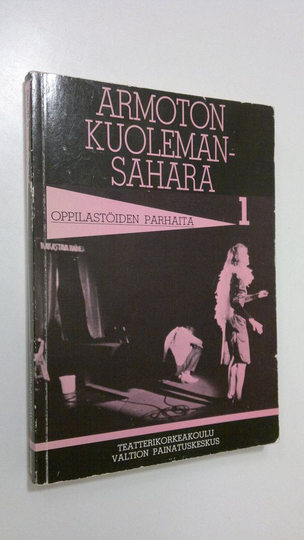 Pekka ym. Kyrö (toim.) : Oppilastöiden parhaita 1, 1980-1982 : armoton kuolemansahara
