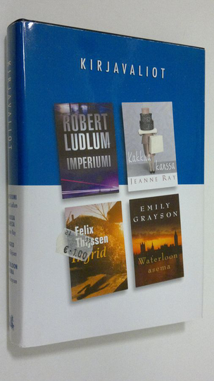 Kirjavaliot ; Ludlum, Robert : Imperiumi / Ray, Jeanne : Kakkua kanssa / Thijssen, Felix : Ingrid / Grayson, Emily : Waterloon asema