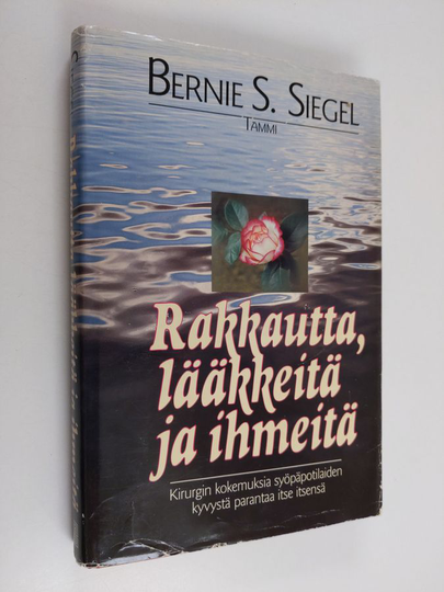 Bernie S. Siegel : Rakkautta, lääkkeitä ja ihmeitä : kirurgin kokemuksia syöpäpotilaiden kyvystä parantaa itse itsensä