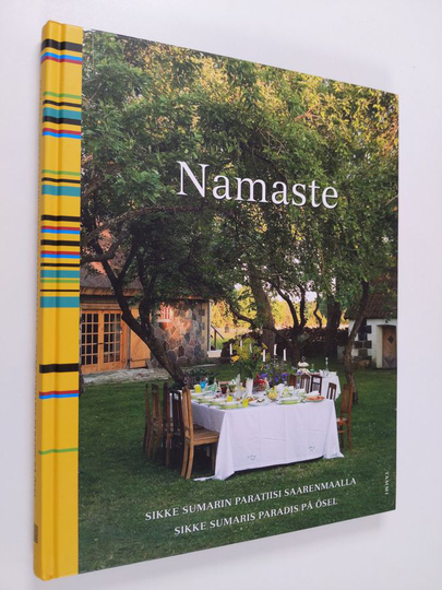Sikke Sumari : Namaste : Sikke Sumarin paratiisi Saarenmaalla = Sikke Sumaris paradis på Ösel