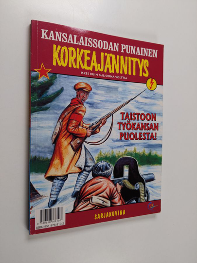 Kansalaissodan punainen korkeajännitys - Taistoon työkansan puolesta ; Kansalaissodan valkoinen korkeajännitys - vapauden tulikaste (yhteissidos)