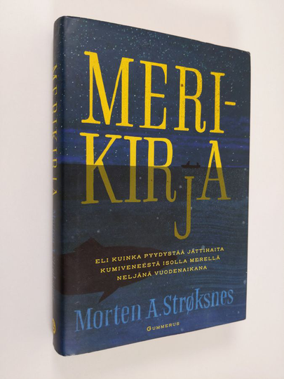 Morten A. Strøksnes : Merikirja, eli, Kuinka pyydystää jättihaita kumiveneestä isolla merellä neljänä vuodenaikana