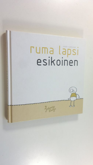 Juhani Laaksonen : Ruma lapsi : esikoinen