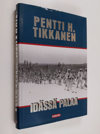 Pentti H. Tikkanen : Idässä palaa : yhteinide Summan tulihelvetti ; Sissi-isku huoltokeskukseen
