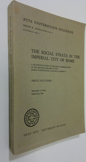 Pertti Huttunen : The social strata in the imperial City of Rome : a quantitative study of the social representation in the epitaphs published in the