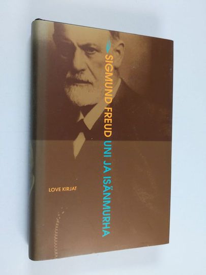 Sigmund Freud : Uni ja isänmurha : kuusi esseetä taiteesta