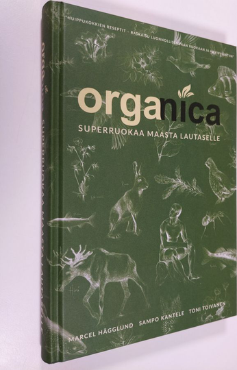 Marcel Hägglund : Organica : superruokaa maasta lautaselle