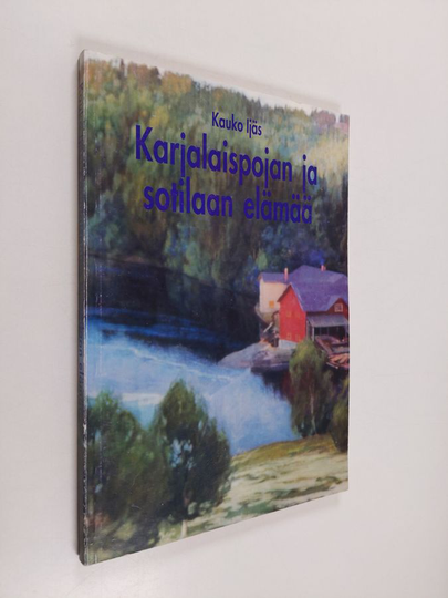 Kauko Ijäs : Karjalaispojan ja sotilaan elämää